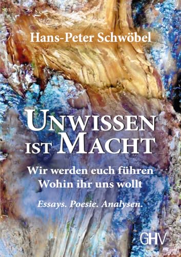 Unwissen ist Macht: Wir werden euch führen - Wohin ihr uns wollt von Gerhard Hess Verlag e.K.