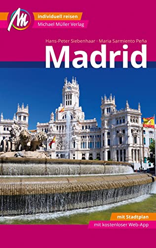 Madrid MM-City Reiseführer Michael Müller Verlag: Individuell reisen mit vielen praktischen Tipps und Web-App mmtravel.com