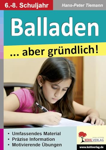 Balladen ... aber gründlich!: Präzise Infos & Motivierende Übungen von Kohl Verlag