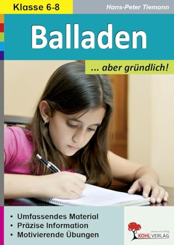 Balladen - aber gründlich: Präzise Infos und Motivierende Übungen: Präzise Infos & Motivierende Übungen von Kohl Verlag