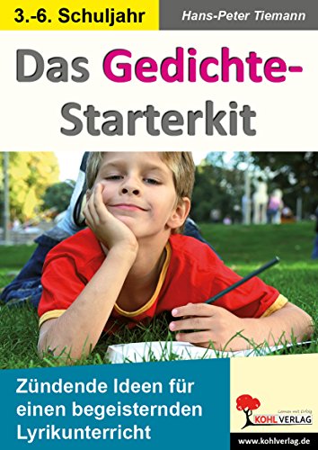 Das Gedichte-Starterkit: Zündende Ideen für einen begeisternden Lyrikunterricht von Kohl Verlag Der Verlag Mit Dem Baum