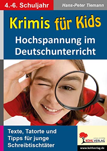Krimis für Kids: Hochspannung im Deutschunterricht von Kohl Verlag