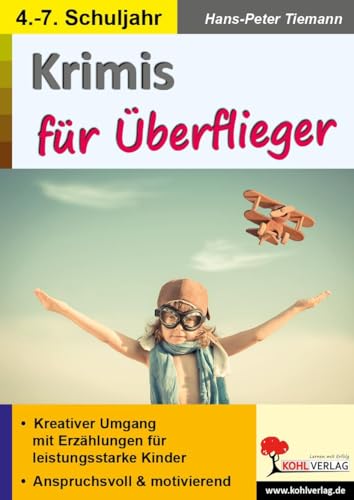 Krimis für Überflieger: Kreativer Umgang mit Erzählungen für leistungsstarke Kinder