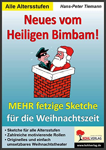 Neues vom Heiligen Bimbam!: Mehr fetzige Weihnachtssketche für Schulfeste & Weihnachtsfeiern von Kohl Verlag