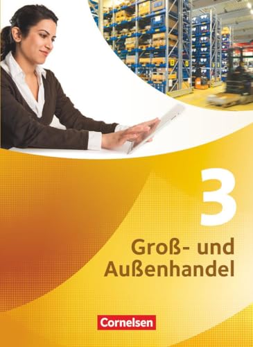 Groß- und Außenhandel - Kaufleute Groß- und Außenhandel - Band 3: Fachkunde von Cornelsen Verlag GmbH