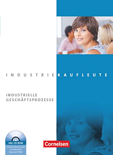 Industriekaufleute - Ausgabe 2011 - Jahrgangsübergreifend: Industrielle Geschäftsprozesse - Fachkunde mit CD-ROM