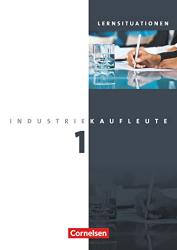 Industriekaufleute - Aktuelle Ausgabe - 1. Ausbildungsjahr: Lernfelder 1-5: Arbeitsbuch mit Lernsituationen von Cornelsen Verlag GmbH