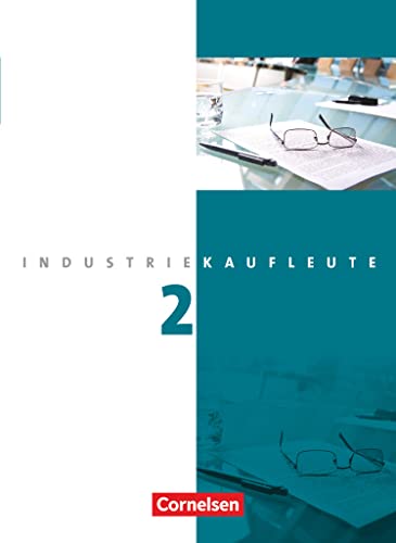 Industriekaufleute - Ausgabe 2011 - 2. Ausbildungsjahr: Lernfelder 6-9: Fachkunde von Cornelsen Verlag GmbH