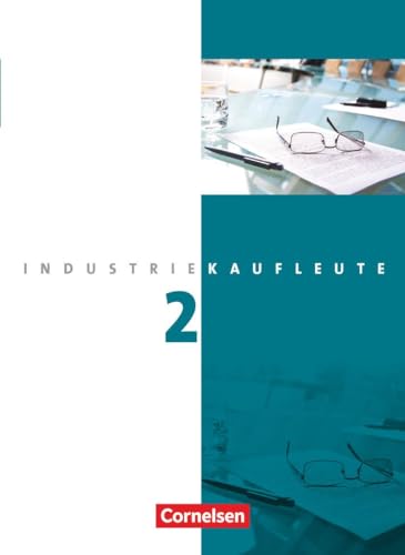 Industriekaufleute - Ausgabe 2011 - 2. Ausbildungsjahr: Lernfelder 6-9: Fachkunde