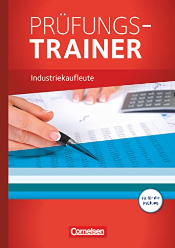 Industriekaufleute - Ausgabe 2011 - Jahrgangsübergreifend: Prüfungstrainer