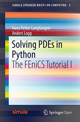 Solving PDEs in Python: The FEniCS Tutorial I (Simula SpringerBriefs on Computing, Band 3) von Springer
