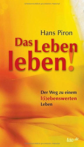 Das LEBEN leben!: Der WEG zu einem l(i)ebenswerten Leben