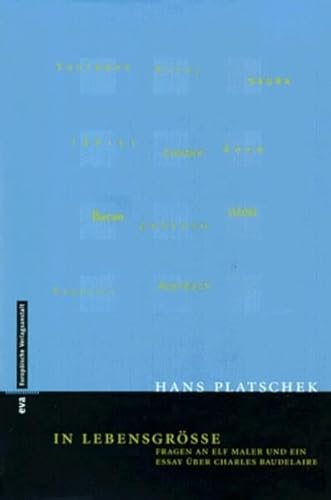 In Lebensgröße. Fragen an elf Maler und ein Essay über Charles Baudelaire