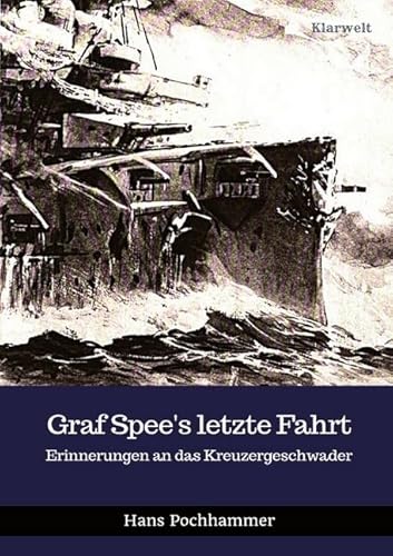 Graf Spee's letzte Fahrt: Erinnerungen an das Kreuzergeschwader