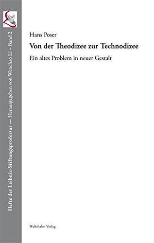 Von der Theodizee zur Technodizee: Ein altes Problem in neuer Gestalt (Hefte der Leibniz-Stiftungsprofessur) von Wehrhahn Verlag