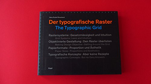 Der typographische Raster /The Typographic grid: Rastersysteme: Gesetzmässigkeit und Intuition; Objektivierte Gestaltung: Den Raster überlisten; ... Konzepte: Aber keine Rezepte. Dtsch.-Engl. von Niggli