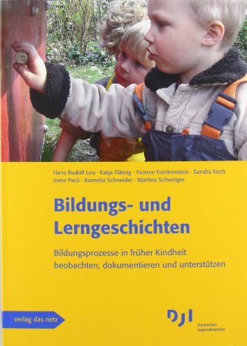 Bildungs- und Lerngeschichten: Bildungsprozesse in früher Kindheit beobachten, dokumentieren und unterstützen von verlag das netz