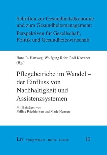 Pflegebetriebe im Wandel - der Einfluss von Nachhaltigkeit und Assistenzsystemen: Mit Beiträgen von Philine Friedrichsen und Marie Hennen