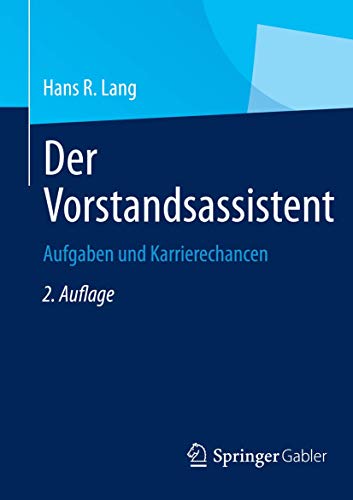 Der Vorstandsassistent: Aufgaben, Arbeitstechniken, Karrierechancen von Springer