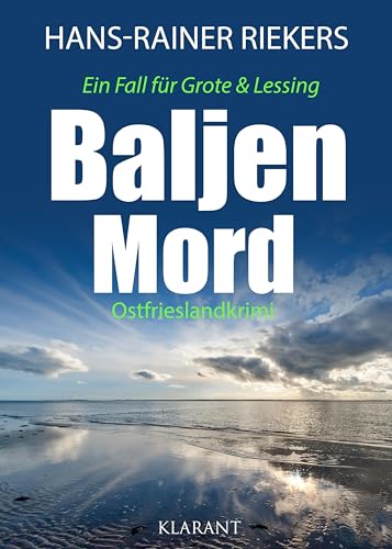 Baljenmord. Ostfrieslandkrimi (Ein Fall für Grote und Lessing) von Klarant