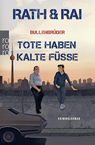 Bullenbrüder: Tote haben kalte Füße: Eine Krimi-Komödie