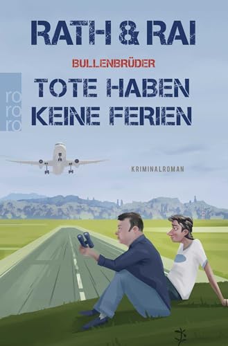 Bullenbrüder: Tote haben keine Ferien: Eine Krimi-Komödie