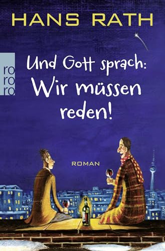 Und Gott sprach: Wir müssen reden! von Rowohlt