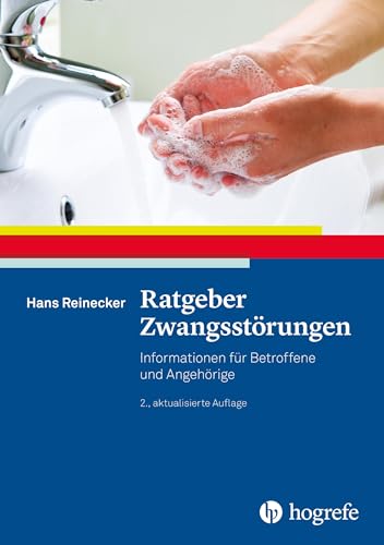 Ratgeber Zwangsstörungen: Informationen für Betroffene und Angehörige (Ratgeber zur Reihe Fortschritte der Psychotherapie) von Hogrefe Verlag GmbH + Co.