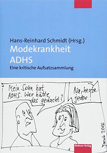 Modekrankheit ADHS. Eine kritische Aufsatzsammlung