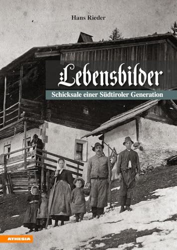 Lebensbilder: Schicksale einer Südtiroler Generation