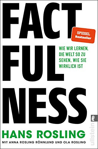 Factfulness: Wie wir lernen, die Welt so zu sehen, wie sie wirklich ist | Der Bestseller zum Erreichen einer offenen Geisteshaltung für Ansichten und Urteile, die nur auf soliden Fakten basieren von ULLSTEIN TASCHENBUCH