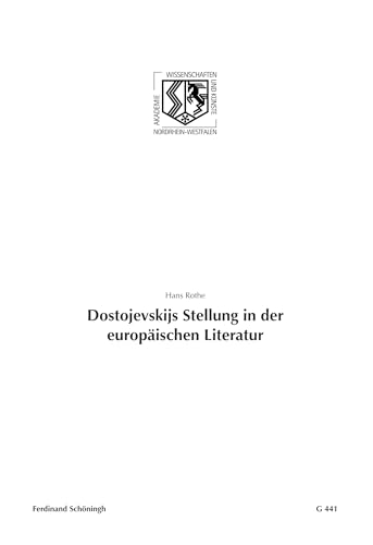 Dostojevskijs Stellung in der europäischen Literatur. (Nordrhein-Westfälische Akademie der Wissenschaften und der Künste - Vorträge: Geisteswissenschaften) von Verlag Ferdinand Schöningh GmbH