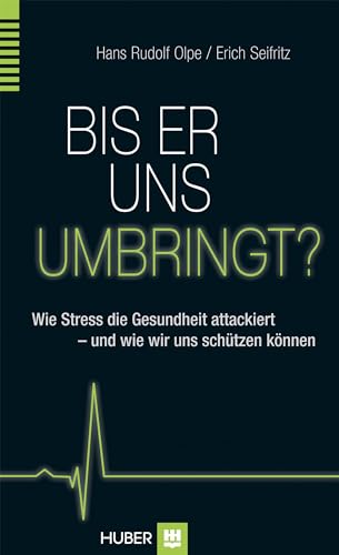 Bis er uns umbringt?: Wie Stress Körper und Gehirn attackiert – und wie wir uns schützen können von HOGREFE (VORM. VERLAG HANS HUBER )