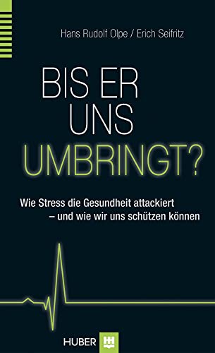 Bis er uns umbringt?: Wie Stress Körper und Gehirn attackiert – und wie wir uns schützen können