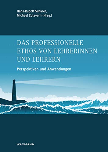 Das professionelle Ethos von Lehrerinnen und Lehrern: Perspektiven und Anwendungen