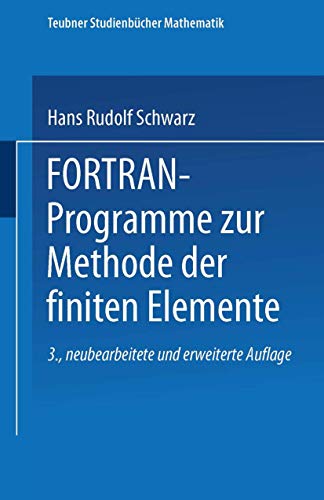 Fortran-Programme zur Methode der finiten Elemente (Teubner Studienbücher Mathematik)