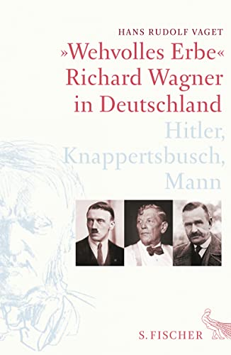 »Wehvolles Erbe«: Richard Wagner in Deutschland. Hitler, Knappertsbusch, Mann von FISCHER, S.