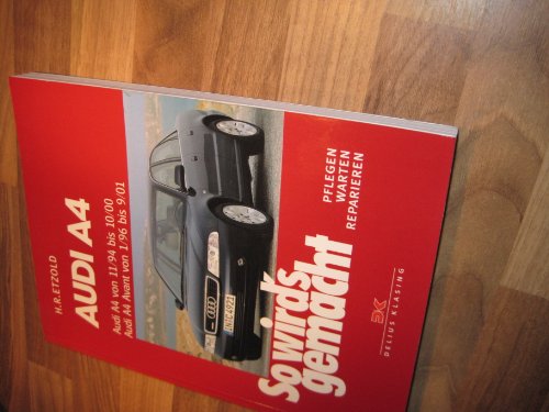Audi A4 von 11/94-10/00, Avant von 1/96-9/01: So wird's gemacht - Band 98 Audi A4 von 11/94-10/00, Avant von 1/96-9/01: So wird's gemacht - Band 98