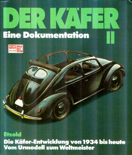 Der Käfer II: Die geschichtliche Entwicklung - Vom Ur-Modell zum Weltmeister