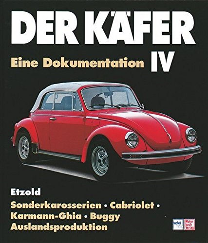 Der Käfer IV: Sonderkarosserien/Cabriolet/Karmann Ghia/Auslandsproduktion/Buggy von Motorbuch