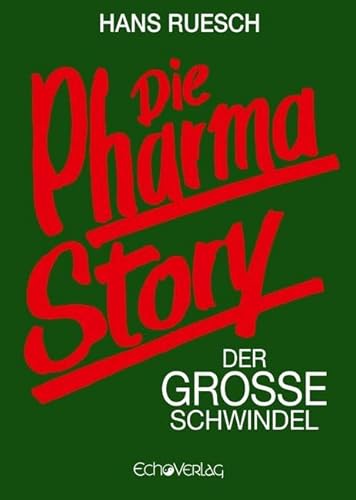Die Pharmastory: Der große Schwindel Die Pharmastory: Der große Schwindel von Echo-Verlag