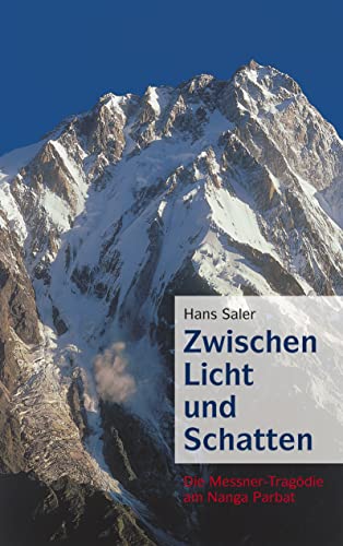 Zwischen Licht und Schatten: Die Messner-Tragödie am Nanga Parbat Zwischen Licht und Schatten: Die Messner-Tragödie am Nanga Parbat von Books on Demand