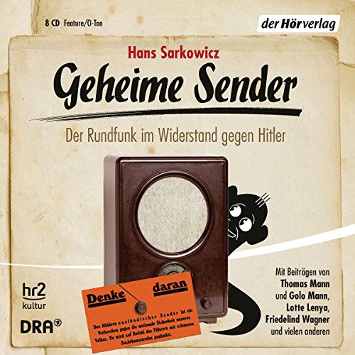 Geheime Sender: Der Rundfunk im Widerstand gegen Hitler Geheime Sender: Der Rundfunk im Widerstand gegen Hitler von DerHörVerlag