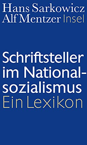 Schriftsteller im Nationalsozialismus: Ein Lexikon Schriftsteller im Nationalsozialismus: Ein Lexikon