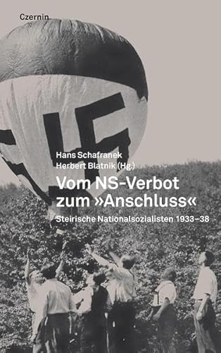 Vom NS-Verbot zum 'Anschluss': Steirische Nationalsozialisten 1933-1938 von Czernin Verlags GmbH