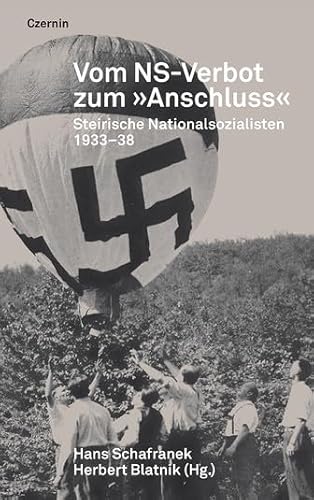 Vom NS-Verbot zum 'Anschluss': Steirische Nationalsozialisten 1933-1938