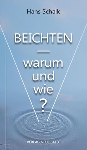 Beichten: Warum und wie? (Spiritualität)