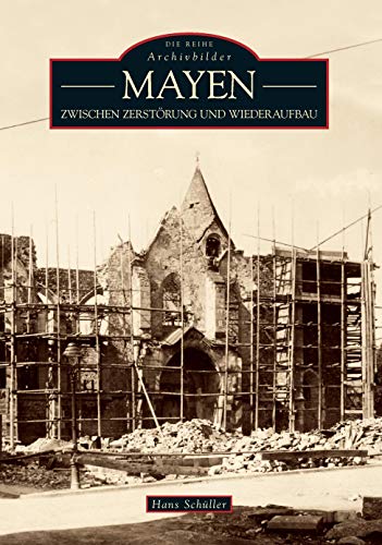 Mayen: Zwischen Zerstörung und Wiederaufbau