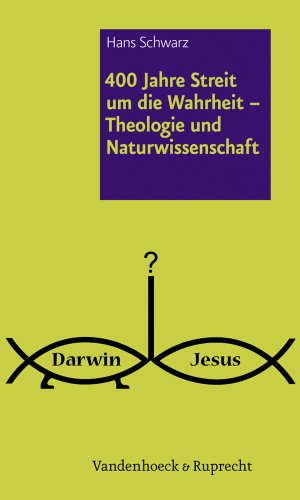 400 Jahre Streit um die Wahrheit - Theologie und Naturwissenschaft von Vandenhoeck & Ruprecht