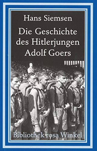 Die Geschichte des Hitlerjungen Adolf Goers: Mit e. Nachw. v. Jörn Meve. (Bibliothek rosa Winkel)
